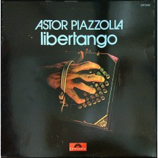 ASTOR PIAZZOLLA Libertango (Polydor ‎– 2473 042) France 1974 LP (Contemporary Jazz, Tango)